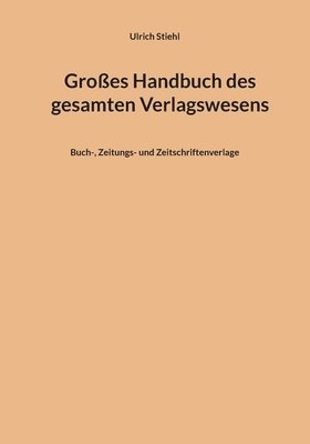 bokomslag Großes Handbuch des gesamten Verlagswesens