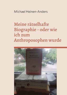 bokomslag Meine rtselhafte Biographie - oder wie ich zum Anthroposophen wurde