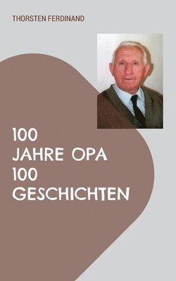 100 Jahre Opa - 100 Geschichten 1