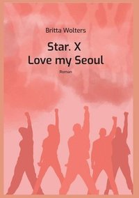 bokomslag Star.X - Love my Seoul