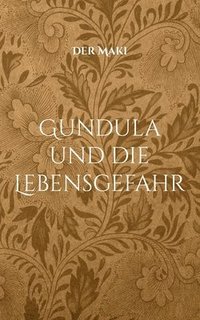 bokomslag Gundula und die Lebensgefahr