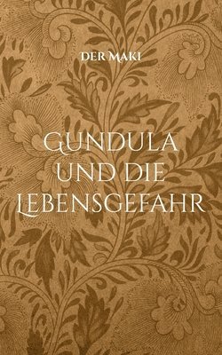 bokomslag Gundula und die Lebensgefahr