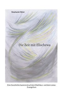 bokomslag Die Zeit mit Elischewa