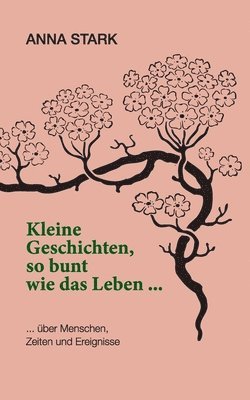 bokomslag Kleine Geschichten, so bunt wie das Leben ...