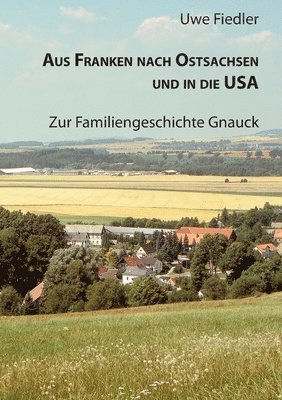 Aus Franken nach Ostsachsen und in die USA 1