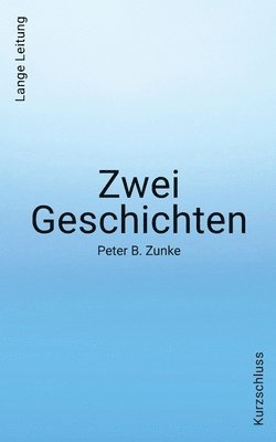 bokomslag Zwei Geschichten. Kurzschluss - Lange Leitung