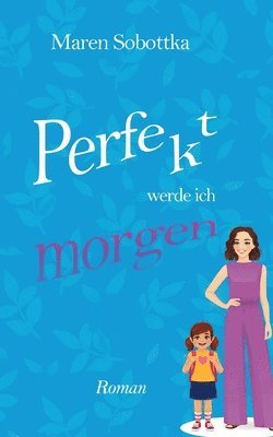 bokomslag Perfekt werde ich morgen: 1. Band der Perfekt-Reihe aus Heidelberg