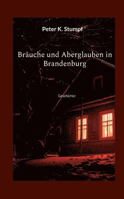 bokomslag Bräuche und Aberglauben in Brandenburg