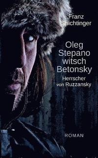 bokomslag Oleg Stepanowitsch Betonsky, Herrscher von Ruzzansky