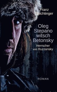 bokomslag Oleg Stepanowitsch Betonsky, Herrscher von Ruzzansky