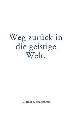 Weg zurck in die geistige Welt. 1