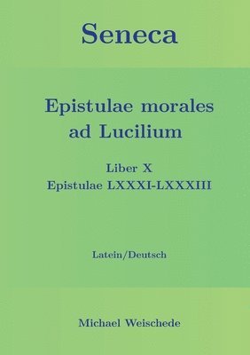 Seneca - Epistulae morales ad Lucilium - Liber X Epistulae LXXXI - LXXXIII 1