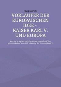 bokomslag Vorläufer der europäischen Idee - Kaiser Karl V. und Europa