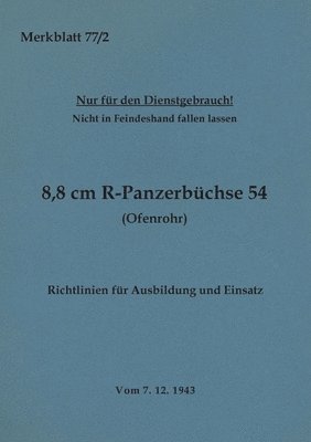 bokomslag Merkblatt 77/2 8,8 cm R-Panzerbüchse 54 (Ofenrohr) Richtlinien für Ausbildung und Einsatz