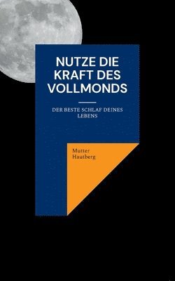 Nutze die Kraft des Vollmonds 1