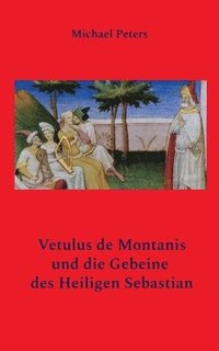 bokomslag Vetulus de Montanis und die Gebeine des Heiligen Sebastian