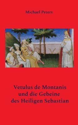Michael Peters - Vetulus de Montanis und die Gebeine des Heiligen Sebastian, Häftad