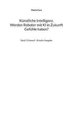 bokomslag Knstliche Intelligenz. Werden Roboter mit KI in Zukunft Gefhle haben?