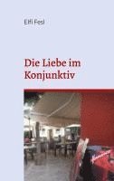 bokomslag Die Liebe im Konjunktiv