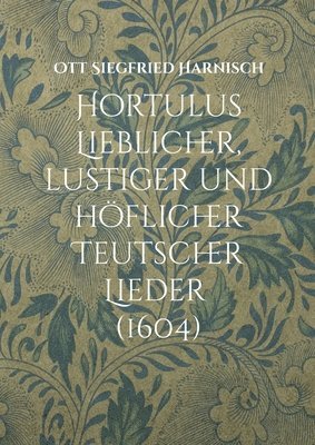 Hortulus Lieblicher, lustiger und höflicher Teutscher Lieder (1604)