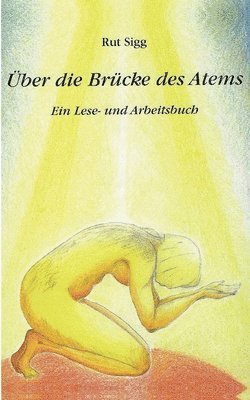 Rut Sigg - Über die Brücke des Atems, Häftad