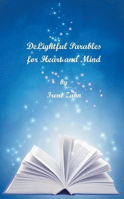 DeLightful Parables for Heart and Mind 1
