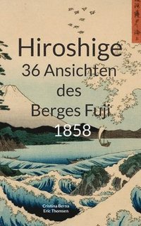 bokomslag Hiroshige 36 Ansichten des Berges Fuji 1858