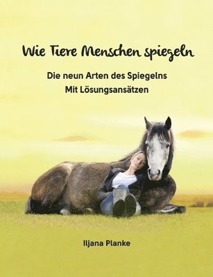 Iljana Planke - Wie Tiere Menschen spiegeln - Die neun Arten des Spiegelns, Häftad