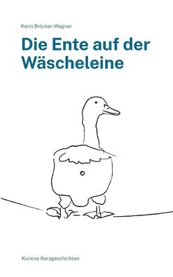 bokomslag Die Ente auf der Wscheleine