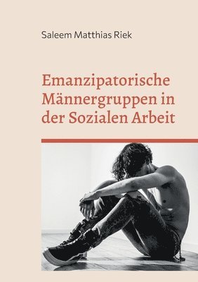 bokomslag Emanzipatorische Mnnergruppen in der Sozialen Arbeit