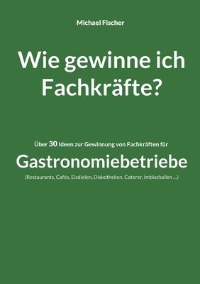 bokomslag Wie gewinne ich Fachkrafte?