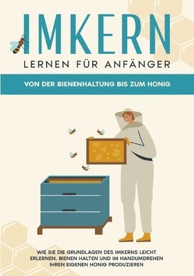 bokomslag Imkern lernen fur Anfanger - Von der Bienenhaltung bis zum Honig