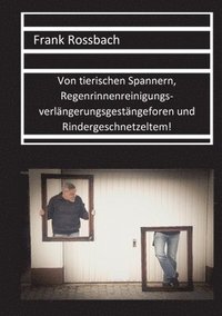 bokomslag Von tierischen Spannern, Regenrinnenreinigungsverlängerungsgestängeforen und Rindergeschnetzeltem