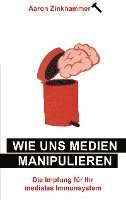 Wie uns Medien manipulieren 1