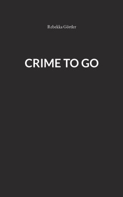 Rebekka Görtler - Crime to go, Häftad. Tillgänglighet: Lägg i varukorg
