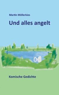 bokomslag Und alles angelt