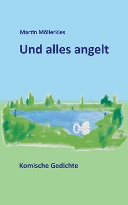 bokomslag Und alles angelt