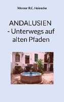 bokomslag Andalusien - Unterwegs auf alten Pfaden