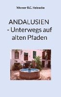 bokomslag ANDALUSIEN - Unterwegs auf alten Pfaden