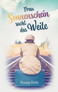 bokomslag Frau Sonnenschein sucht das Weite