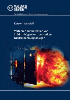 Karsten Wenzlaff - Verfahren zur Detektion von Störlichtbögen in stromstarken Niederspannungsanlagen, Häftad