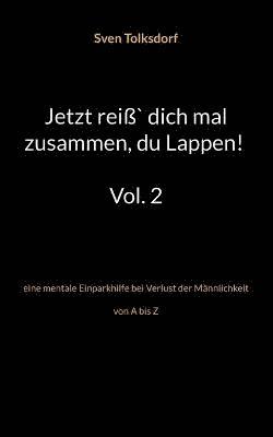 Jetzt rei` dich mal zusammen, du Lappen! Vol. 2 1