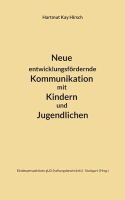 bokomslag Neue entwicklungsfrdernde Kommunikation mit Kindern und Jugendlichen