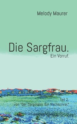 Sargfrau. Ein Vorruf.