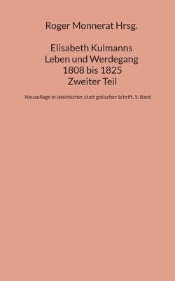 bokomslag Elisabeth Kulmanns Leben und Werdegang 1808 bis 1825, Zweiter Teil