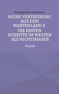 bokomslag Meine Vertreibung aus dem Wartheland & Die ersten Schritte im Westen als Nichtshaber