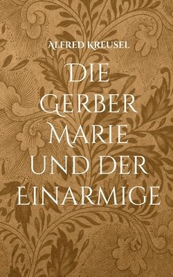 bokomslag Die Gerber Marie und der Einarmige