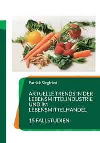 bokomslag Aktuelle Trends in der Lebensmittelindustrie und im Lebensmittelhandel