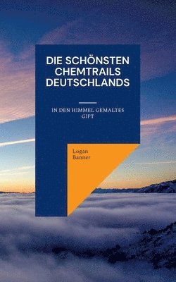 bokomslag Die schnsten Chemtrails Deutschlands