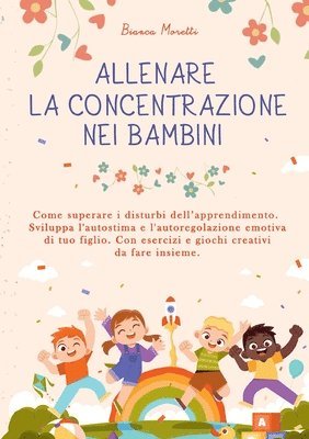 Bianca Moretti - Allenare la Concentrazione nei Bambini, Häftad. Tillgänglighet: Lägg i varukorg